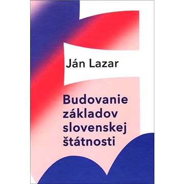 

Budovanie základov slovenskej štátnosti