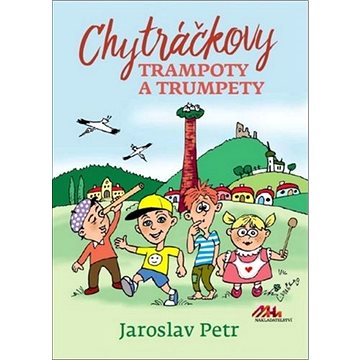 

Chytráčkovy trampoty a trumpety