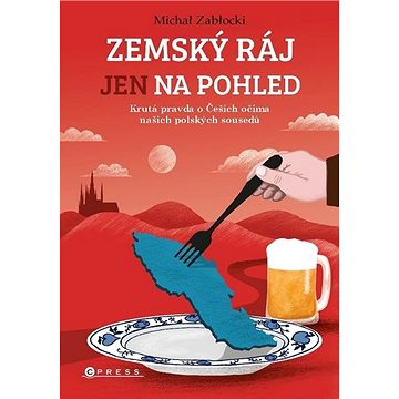 

Zemský ráj jen na pohled: Krutá pravda o Češích očima našich polských sousedů