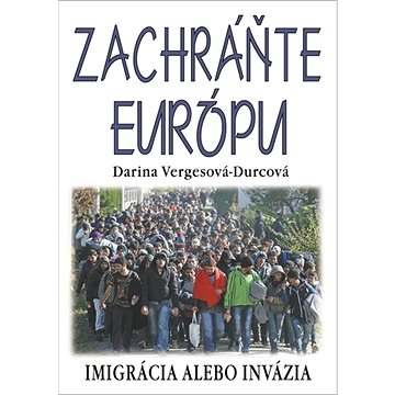 

Zachráňte Európu: Imigrácia alebo invázia