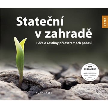 

Stateční v zahradě: Péče o rostliny při extrémech počasí