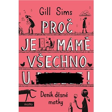 

Proč je mámě všechno u ***