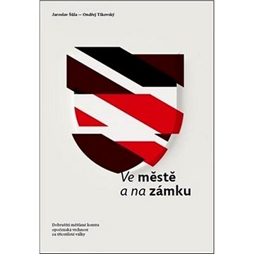 

Ve městě a na zámku: Dobrušští měšťané kontra opočenská vrchnost za třicetileté války