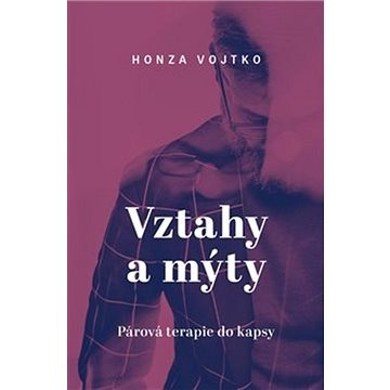 

Vztahy a mýty: Párová terapie do kapsy