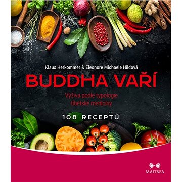 

Buddha vaří: Výživa podle typologie tibetské medicíny