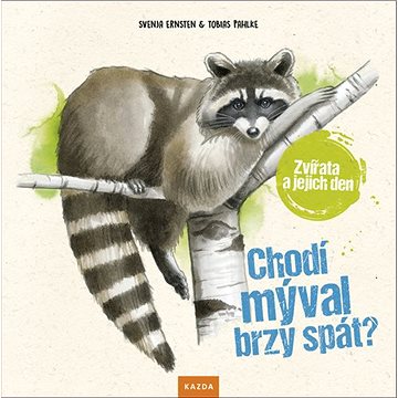 

Chodí mýval brzy spát: Zvířata a jejich den