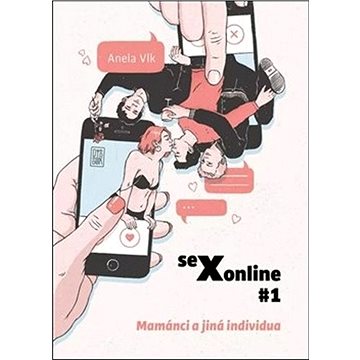 

Sexonline #1: Mamánci a jiná individua