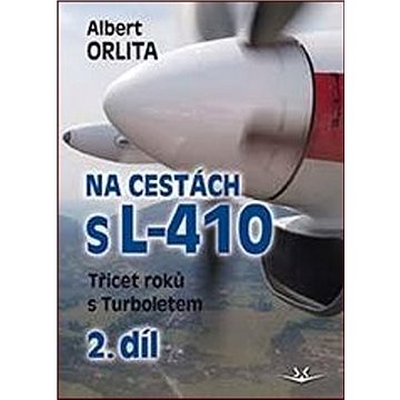 

Na cestách s L-410: Třicet roků s Turboletem