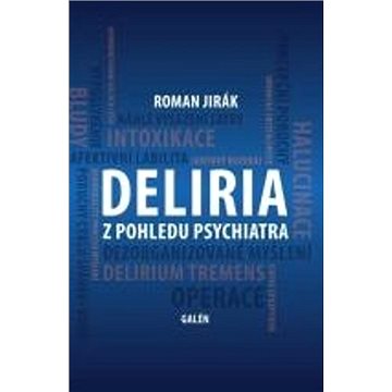 

Deliria z pohledu psychiatra