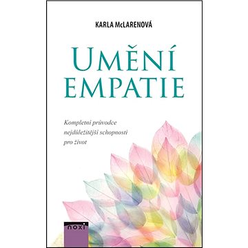 

Umění empatie: Kompletní průvodce nejdůležitější schopnosti pro život