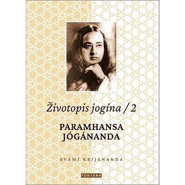 

Životopis jogína 2: Paramhansa Jógánanda