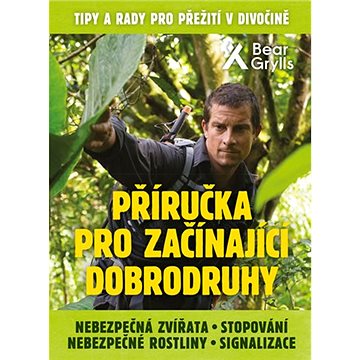 

Příručka pro začínající dobrodruhy: Nebezpečná zvířata, nebezpečné rostliny, stopování, signalizace