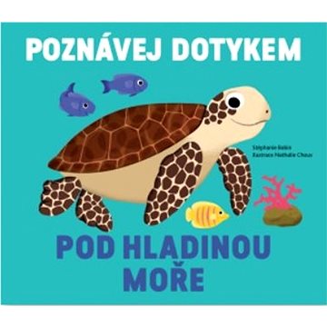 

Pod hladinou moře Poznávej dotykem