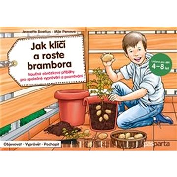 

Jak klíčí a roste brambora: Naučné obrázkové příběhy pro společné vyprávění a poznávání