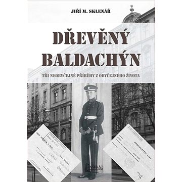 

Dřevěný baldachýn: Tři neobyčejné příběhy z obyčejného života