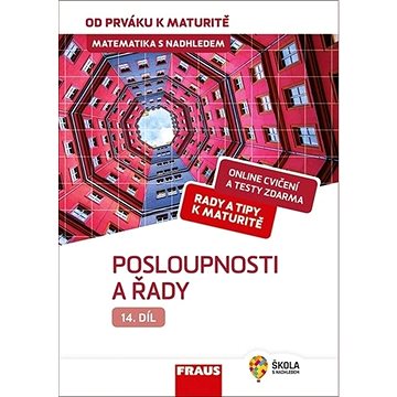 

Matematika s nadhledem od prváku k maturitě 14 Posloupnosti a řady: Hybridní učebnice
