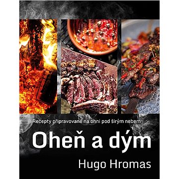 

Oheň a dým: Recepty připravované na ohni pod širým nebem