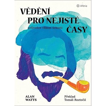 

Vědění pro nejisté časy: Průvodce věkem úzkosti