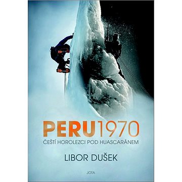 

Peru 1970: Čeští horolezci pod Huascaránem