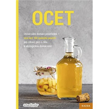 

Ocet Univerzální domácí prostředek: více než 150 způsobů použití pro zdraví, péči o tělo a ekologick