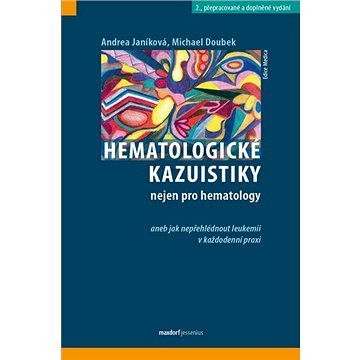 

Hematologické kazuistiky nejen pro hematology: aneb jak nepřehlédnout leukemii v každodenní praxi