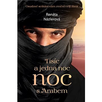 

Tisíc a jedna noc s Arabem: Osudové setkání vám změní celý život.