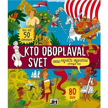 

Kto oboplával svet: alebo najväčší objavitelia všetkých čias