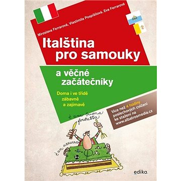 

Italština pro samouky a věčné začátečník: Doma i ve třídě, zábavně i zajímavě