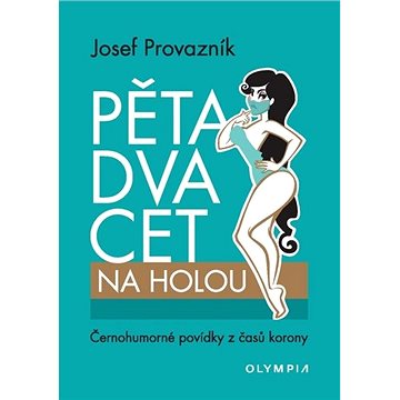 

Pětadvacet na holou: Černohumorné povídky z časů korony