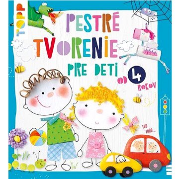 

TOPP Pestré tvorenie: pre deti od 4 rokov