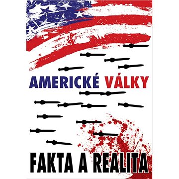 

Americké války: Fakta a realita