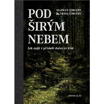 

Pod širým nebem: Jak najít v přírodě duševní klid
