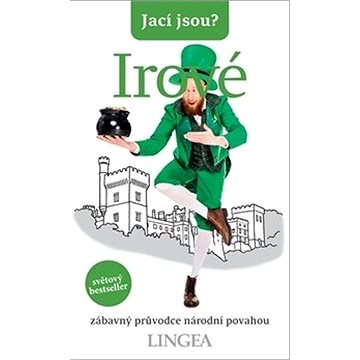 

Jací jsou Irové: zábavný průvodce národní povahou