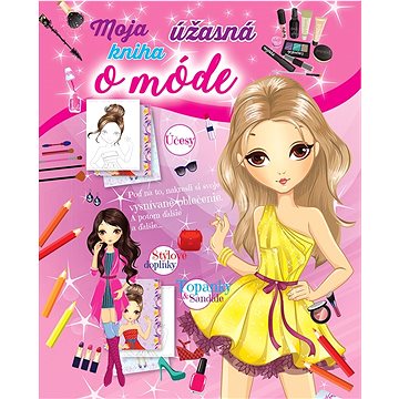 

Moja úžasná kniha o móde: Poď na to, nakresli si svoje vysnívané oblečenie.