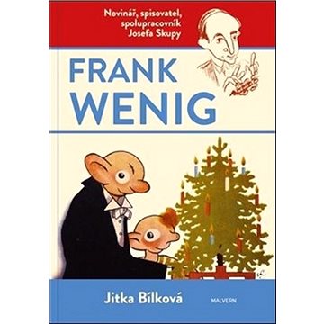 

Frank Wenig: Novinář, spisovatel, spolupracovník Josefa Skupy