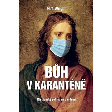 

Bůh v karanténě: Křesťanský pohled na pandemii