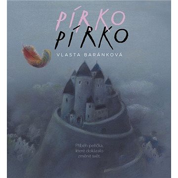 

Pírko: Příběh peříčka, které dokázalo změnit svět