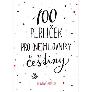 

100 perliček pro (ne)milovníky češtiny