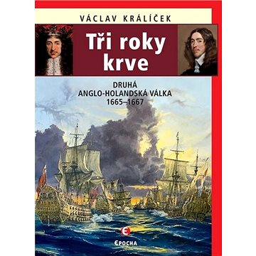 

Tři roky krve: Druhá anglo-holandská válka 1665–1667