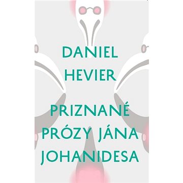 

Priznané prózy Jána Johanidesa