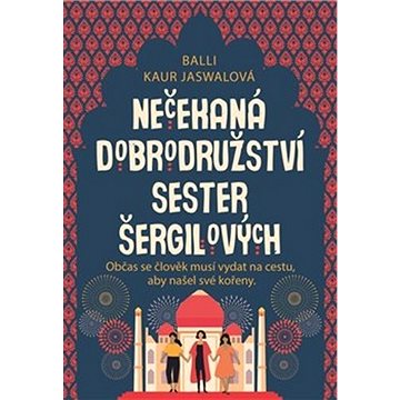

Nečekaná dobrodružství sester Šergilových: Občas se člověk musí vydat na cestu, aby našel své kořeny