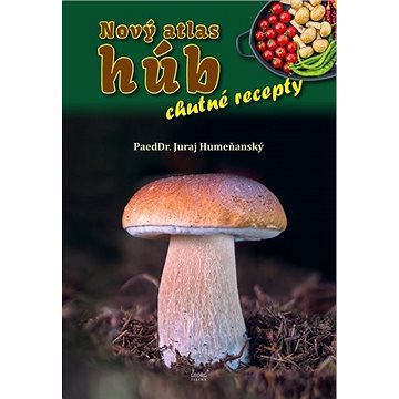 

Nový atlas húb – chutné recepty
