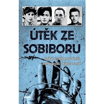 

Útěk ze Sobiboru: Unikátní svědectví vězňů, kteří uprchli z tábora smrti