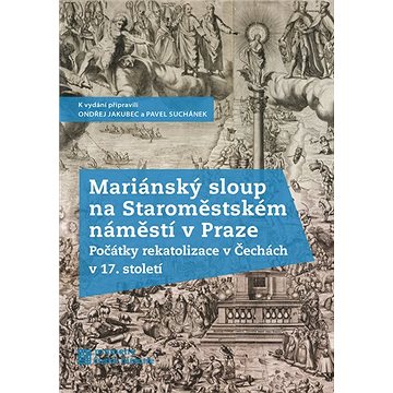 

Mariánský sloup na Staroměstském náměstí v Praze: Počátky rekatolizace v Čechách v 17. století