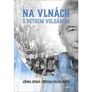 

Na vlnách s Petrem Voldánem: Ušima, očima i srdcem kolem světa