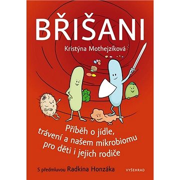 

Břišani: Příběh o jídle, trávení a našem mikrobiomu pro děti i jejich rodiče