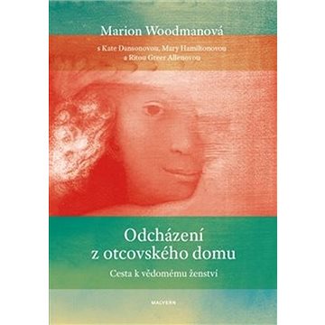 

Odcházení z otcovského domu: Cesta k vědomému ženství
