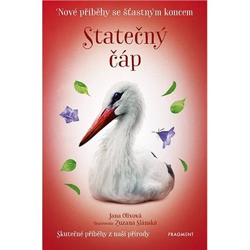 

Statečný čáp Nové příběhy se šťastným koncem: Skutečné příběhy z naší přírody