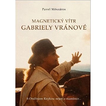 

Magnetický vítr Gabriely Vránové: S Ondřejem Kepkou nejen o mamince…