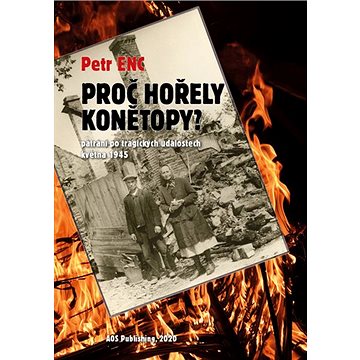 

Proč hořely Konětopy: Pátrání po tragických událostech května 1945